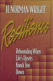 Resilience: Rebounding When Life's Upsets Knock You Down