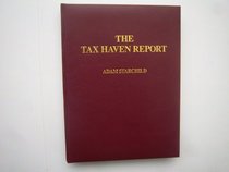 The Tax Haven Report: How to Internationalize Your Capital for Protection and Profit