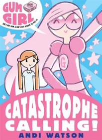 Catastrophe Calling (Gum Girl)