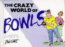 The Crazy World Of Bowls (Crazy World Series)