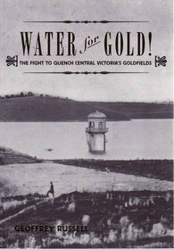 Water for Gold! The Fight to Quench Victoria's Goldfields