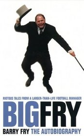 Big Fry: Barry Fry The Autobiography
