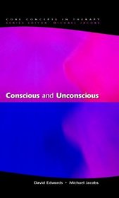 Conscious and Unconscious (Core Concepts in Therapy)