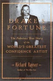 Drake's Fortune : The Fabulous True Story of the World's Greatest Confidence Artist