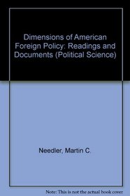 Dimensions of American Foreign Policy: Readings and Documents (Political Science)
