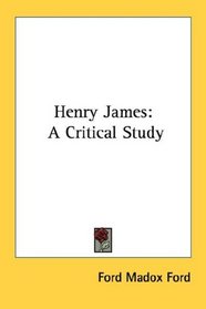 Henry James: A Critical Study