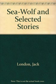 Sea-Wolf and Selected Stories