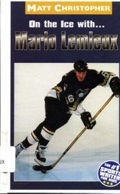 On the Ice With...Mario LeMieux (Matt Christopher Sports Biographies)