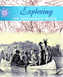 Exploring the Mississippi River Valley (Blue, Rose. Exploring the Americas.)