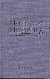 MOTHERS & MOTHERING ANNOTBIBLI (Garland Reference Library of Social Science)
