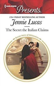 The Secret the Italian Claims (Secret Heirs of Billionaires) (Harlequin Presents, No 3634)