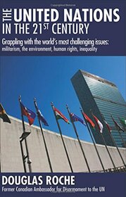 The United Nations in the 21st Century: Grappling with the world's most challenging issues: militarism, the environment, human rights, inequality
