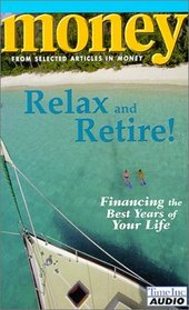 Money: Relax and Retire!: Financing the Best Years of Your Life