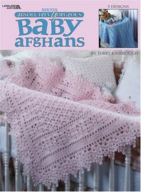 Absolutely Gorgeous Baby Afghans (Leisure Arts #3015)