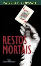 Restos Mortais (All That Remains, Kay Scarpetta, Bk 3) (Portuguese Edition)