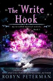 The Write Hook: A Paranormal Women?s Fiction Novel: My So-Called Mystical Midlife Book One