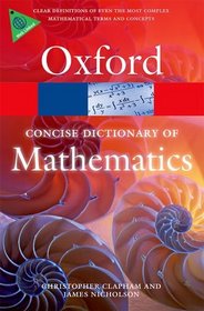 The Concise Oxford Dictionary of Mathematics (Oxford Paperback Reference)
