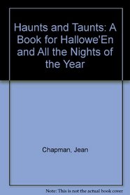 Haunts and Taunts: A Book for Hallowe'En and All the Nights of the Year