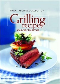 Great Recipes Collection Grilling Gas or Charcoal (Better Homes and Gardens Series)