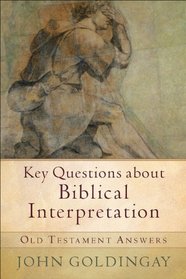 Key Questions about Biblical Interpretation: Old Testament Answers