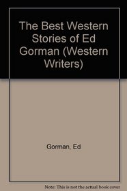 The Best Western Stories of Ed Gorman (The Western Writers Series)