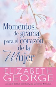 Momentos de gracias para el corazn de la mujer (Spanish Edition)