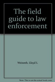 The field guide to law enforcement