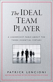 The Ideal Team Player: A Leadership Fable About the Three Essential Virtues