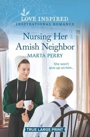 Nursing Her Amish Neighbor (Brides of Lost Creek, Bk 6) (Love Inspired, No 1399) (True Large Print)