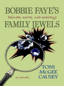 Bobbie Faye's (Kinda, Sorta, Not Exactly) Family Jewels (aka Girls Just Wanna Have Guns) (Bobbi Faye, Bk 2) (Large Print)