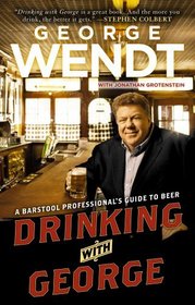 Drinking with George: A Barstool Professional's Guide to Beer