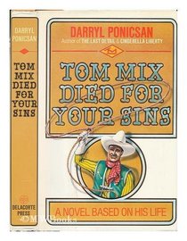 Tom Mix died for your sins: A novel based on his life