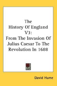 The History Of England V3: From The Invasion Of Julius Caesar To The Revolution In 1688