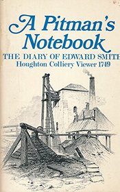 A Pitman's Notebook: The Diary of Edward Smith, Houghton Colliery Viewer 1749