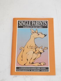 Single parents: Making it on my own (Serendipity support series)