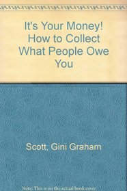 It's Your Money! How to Collect What People Owe You