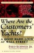 Where Are the Customers' Yachts or A Good Hard Look at Wall Street (A Marketplace Book)