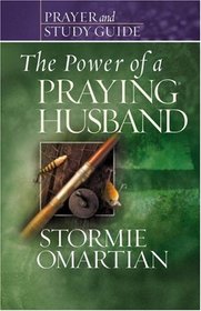 The Power of a Praying Husband Prayer and Study Guide (Power of Praying)