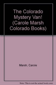 The Colorado Mystery Van! (Carole Marsh Colorado Books)