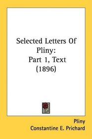 Selected Letters Of Pliny: Part 1, Text (1896)