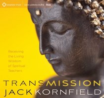 Transmission: Receiving the Living Wisdom of Spiritual Teachers