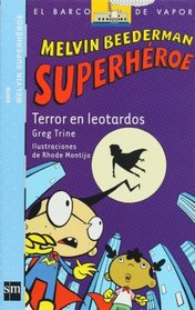 Terror en leotardos (El Barco De Vapor: Melvin Superheroe/ the Steamboat: Melvin Beederman Superhero) (Spanish Edition)