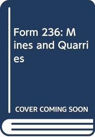 Form 236: Mines and Quarries