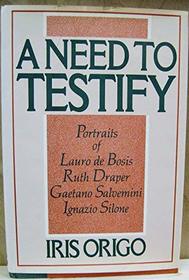 A Need to Testify: Portraits of Lauro De Bosis, Ruth Draper, Gaetano Salvemini, and Ignazio Silone an Essay on Biography