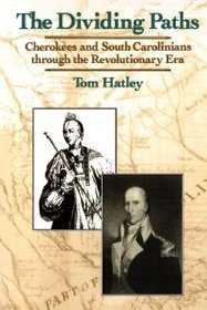 The Dividing Paths: Cherokees and South Carolinians Through the Era of Revolution