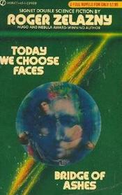 Today We Choose Faces / Bridge of Ashes