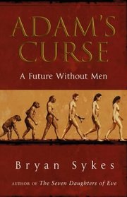 Adam's Curse : A Future Without Men