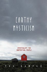 Earthy Mysticism: Spirituality for Unspiritual People
