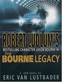 Robert Ludlum's The Bourne Legacy (Thorndike Press Large Print Core Series)