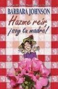 Hazme Reir, Soy tu Madre (Spanish Edition)